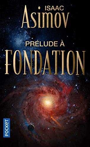Le cycle de la Fondation. Vol. 1. Prélude à Fondation