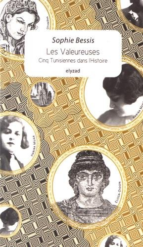 Les valeureuses : cinq Tunisiennes dans l'histoire