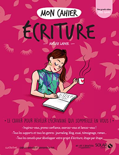 Mon cahier écriture : le cahier pour révéler l'écrivaine qui sommeille en vous !