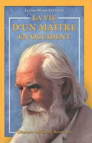 La vie d'un maître en Occident : Omraam Mikhaël Aïvanhov