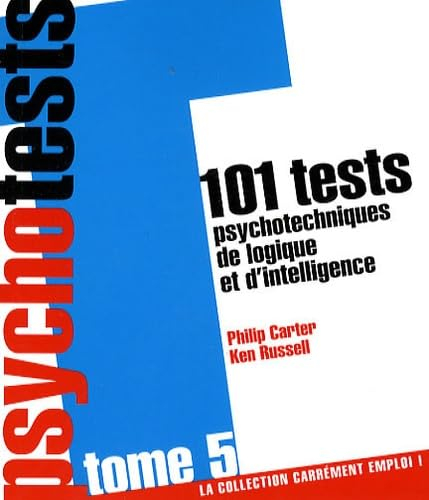 Psychotests : 101 tests psychotechniques de logique et d'intelligence. Vol. 5