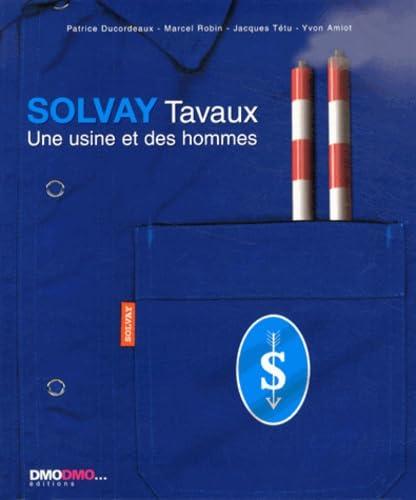 Solvay Tavaux : une usine et des hommes