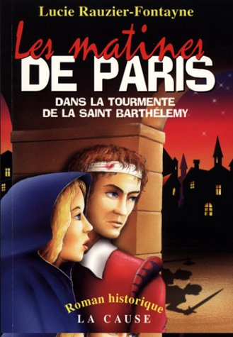 Matines de Paris : (au temps de Coligny) : le récit de Nicolas Muss, serviteur de monsieur l'amiral