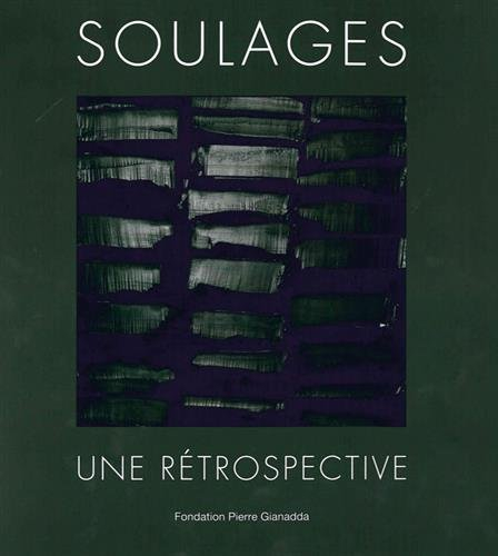 Soulages : une rétrospective : exposition, Martigny, Fondation Pierre Gianadda, du 15 juin au 25 nov