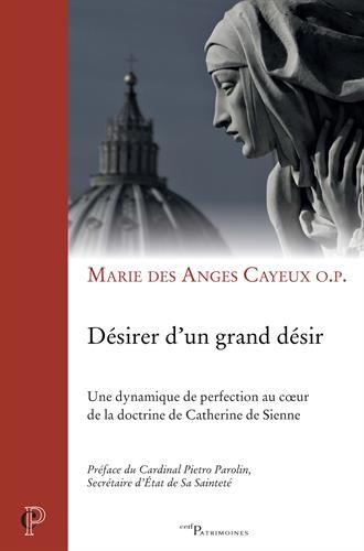Désirer d'un grand désir : une dynamique de perfection au coeur de la doctrine de Catherine de Sienn