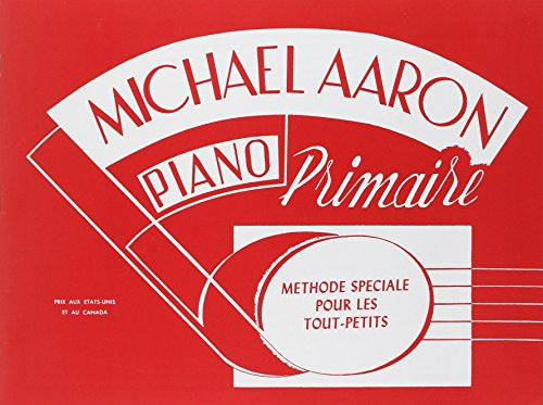 Methode De Piano Par Michael Aaron: Cours Primairae