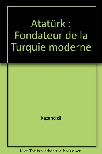 Ataturk : Fondateur de la Turquie moderne