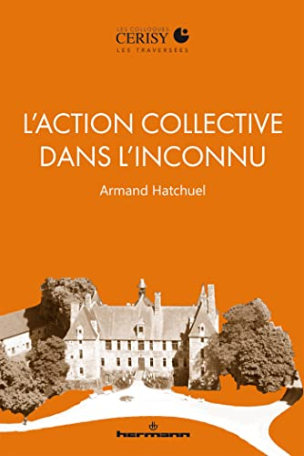 L'action collective dans l'inconnu : raison créatrice et mission solidaire : une traversée cerisyenn