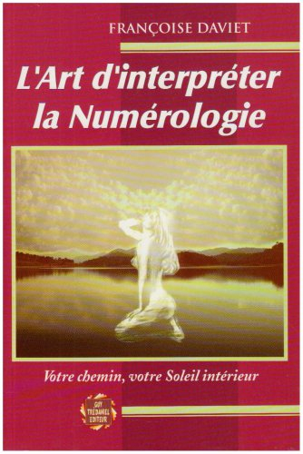 L'art d'interpréter la numérologie, psychologie : votre chemin, votre soleil intérieur : manuel prat