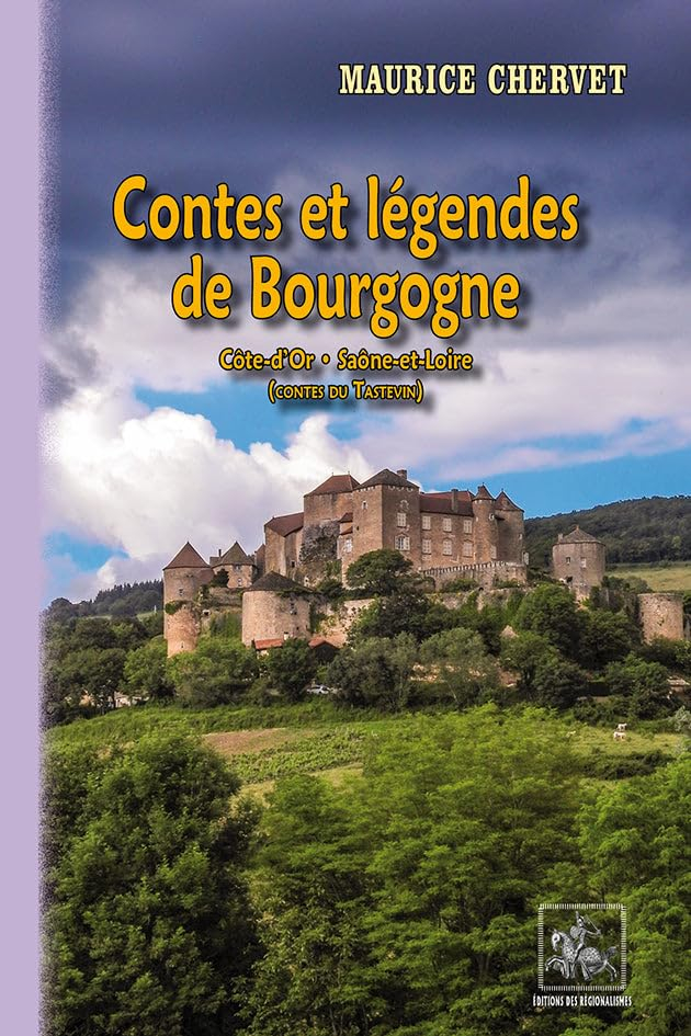 Contes et légendes de Bourgogne : Côte-d'Or, Saône-et-Loire : contes du Tastevin