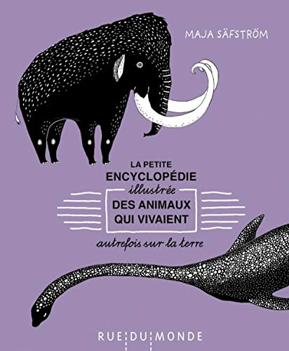 La petite encyclopédie illustrée des animaux qui vivaient autrefois sur la Terre