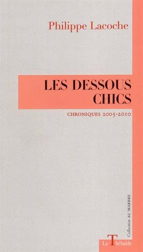 Les dessous chics : chroniques 2005-2010