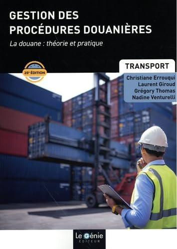 Gestion des procédures douanières : la douane, théorie et pratique : bac+2 transport, BTS CI