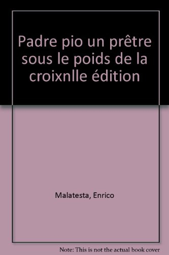 Padre Pio : un prêtre sous le poids de la Croix