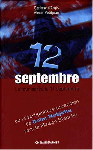 12 septembre : le jour après le 11 septembre ou la vertigineuse ascension de John Keljohn vers la Ma