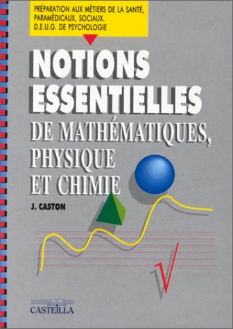 Notions essentielles de mathématiques, physique et chimie : préparation aux métiers de la santé, par