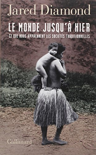 Le monde jusqu'à hier : ce que nous apprennent les sociétés traditionnelles