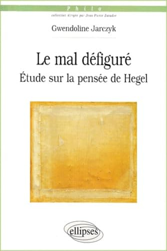 Le mal défiguré : étude sur la pensée de Hegel