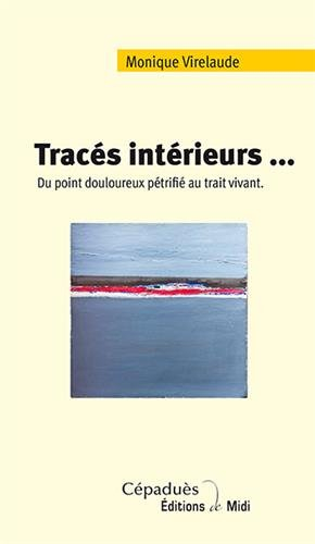 tracés intérieurs. du point douloureux pétrifié au trait vivant