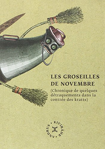Les groseilles de novembre : chronique de quelques détraquements dans la contrée des kratts