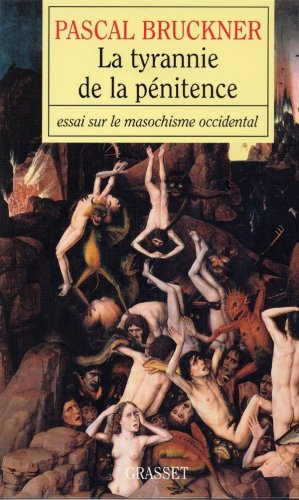 La tyrannie de la pénitence : essai sur le masochisme occidental