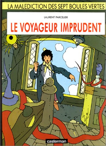 La malédiction des sept boules vertes. Vol. 1. Le voyageur imprudent