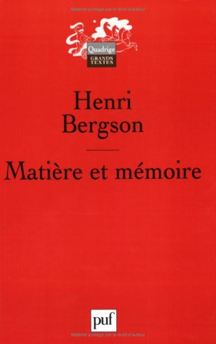 Matière et mémoire : essai sur la relation du corps à l'esprit