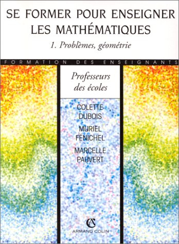 Se former pour enseigner les mathématiques. Vol. 1. Problèmes, géométrie