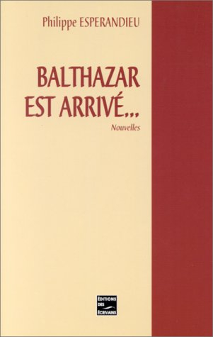 balthazar est arrivé