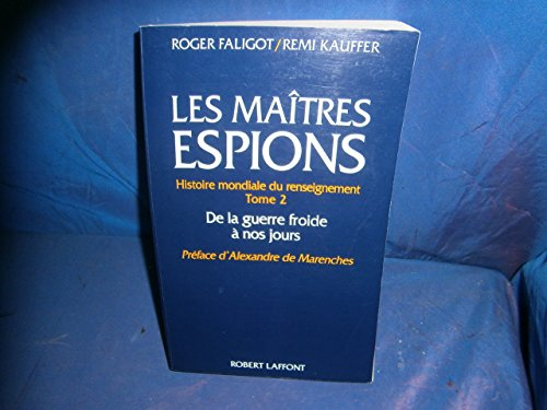 Histoire mondiale du renseignement au XXe siècle. Vol. 2. Les Maîtres espions : de la guerre froide 