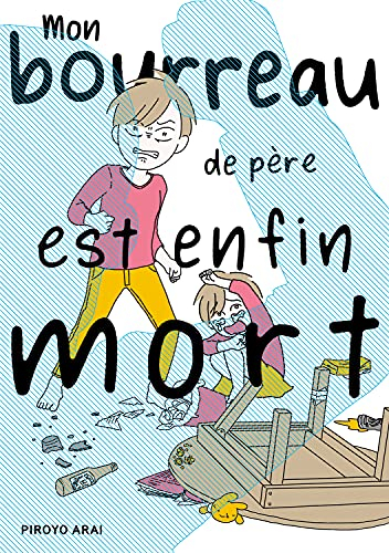 Mon bourreau de père est enfin mort