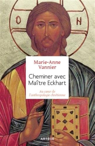Cheminer avec Maître Eckhart : au cœur de l'anthropologie chrétienne