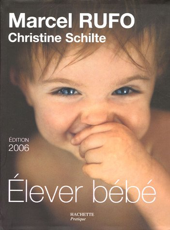elever bébé : de la naissance à six ans