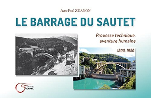 Le barrage du Sautet : prouesse technique, aventure humaine : 1900-1950