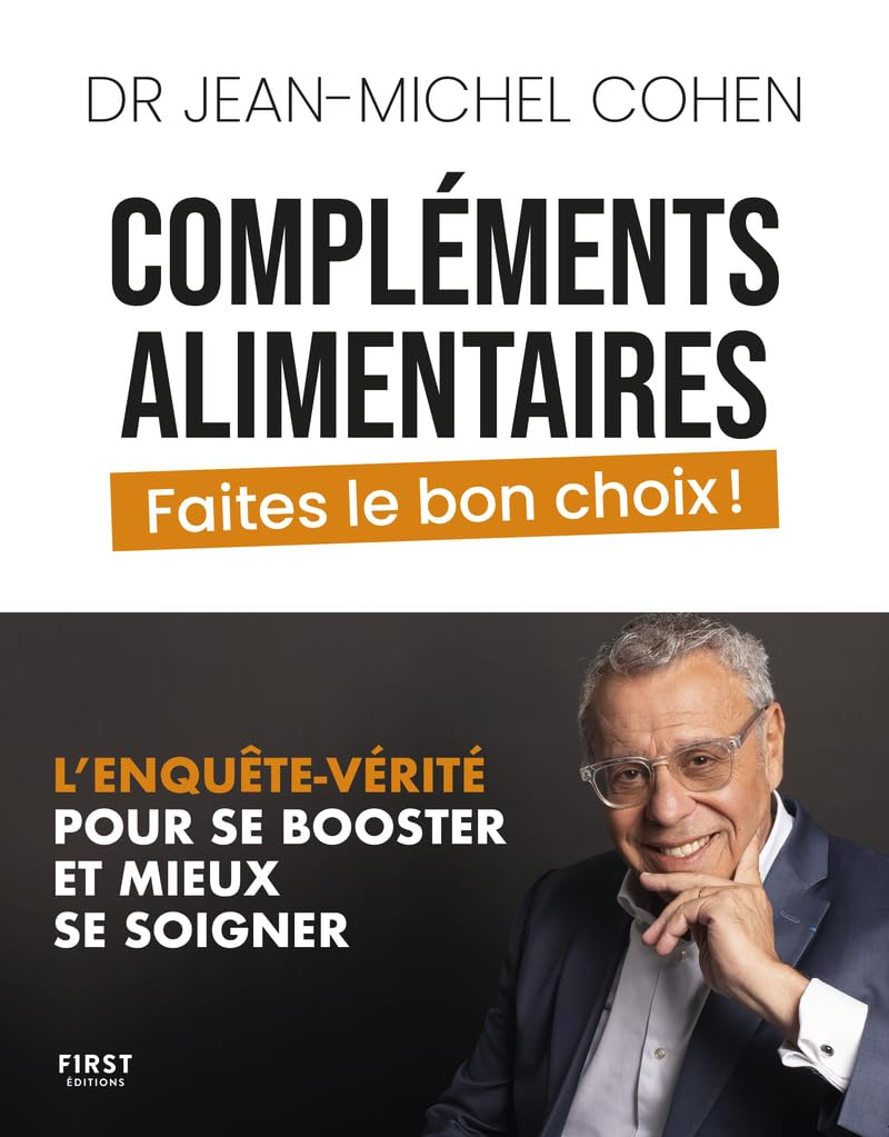 Compléments alimentaires : faites le bon choix ! : l'enquête-vérité pour se booster et mieux se soig