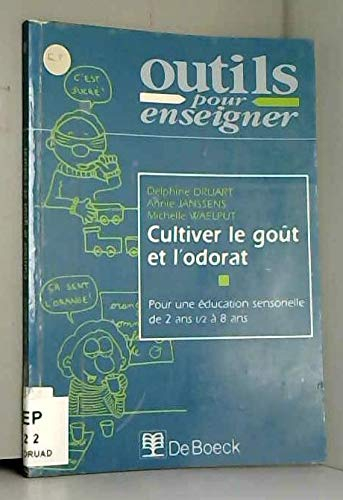 Cultiver le goût et l'odorat : pour une éducation sensorielle de 2 ans 1/2 à 8 ans