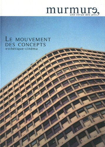 Murmure, hors série, n° 4. Le mouvement des concepts : esthétique, cinéma