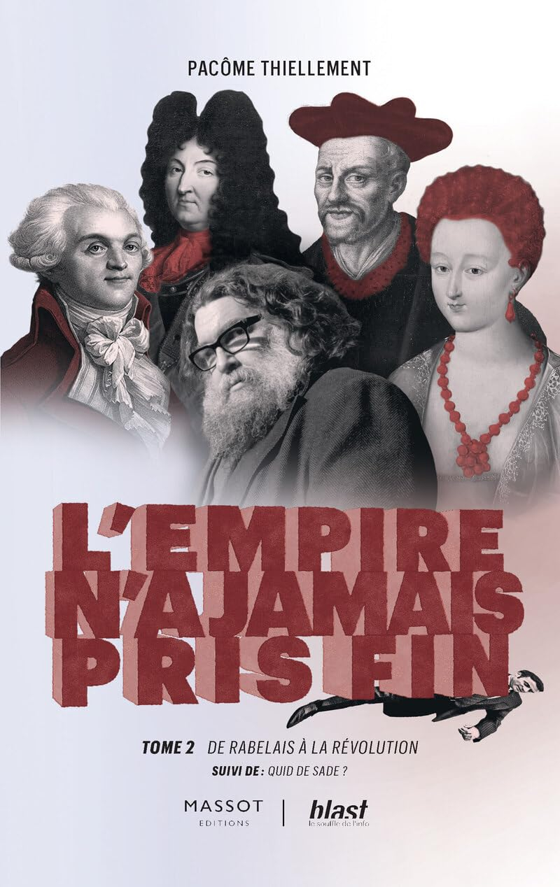 L'Empire n'a jamais pris fin - De Rabelais à la révolution - suivi de : Quid de Sade ? - Tome 2 (2)