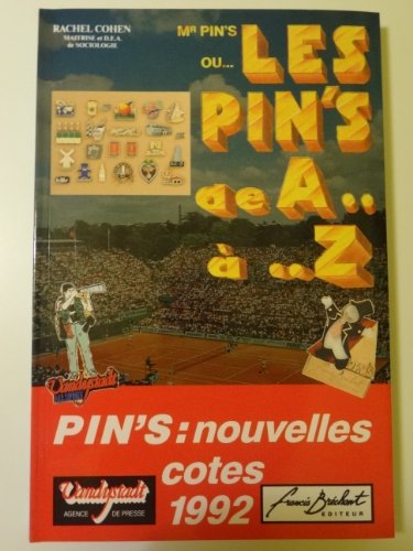 Mr Pin's, ou--, Les pin's de A-- à Z: Nouvelles cotes 1992