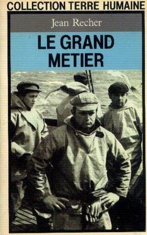 le grand métier: journal d'un capitaine de pêche de fécamp