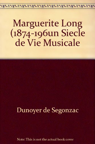 Marguerite Long, 1874-1966 : un siècle de vie musicale