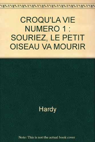 Croqu' la vie. Vol. 1. Souriez, le petit oiseau va mourir
