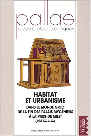 Pallas, n° 58. Habitat et urbanisme dans le monde grec de la fin des palais mycéniens à la prise de 