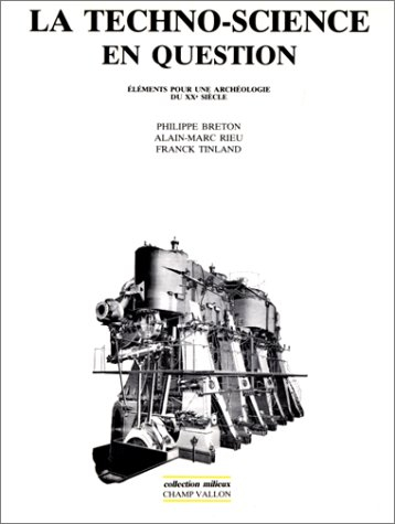 La Techno-science en question : éléments pour une archéologie du XXIe siècle