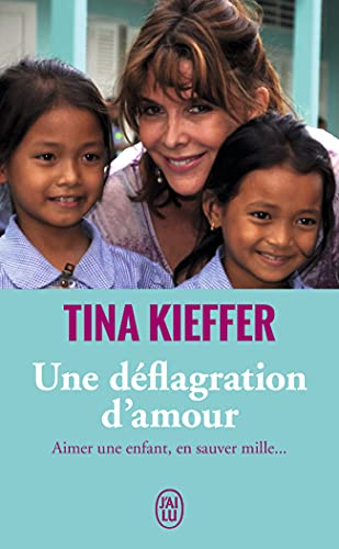 Une déflagration d'amour : aimer une enfant, en sauver mille... : témoignage