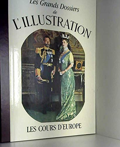 Les Grands Dossiers de l'Illustration: les Cours d'Europe