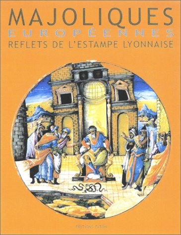 Majoliques italiennes du Musée des arts décoratifs de Lyon : collection Gillet