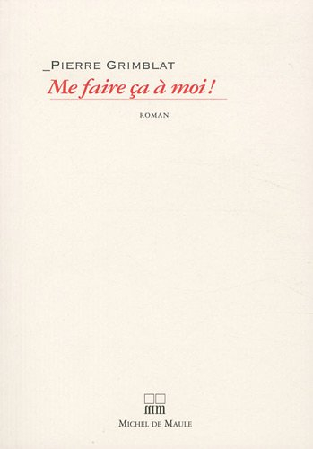 Me faire ça à moi !