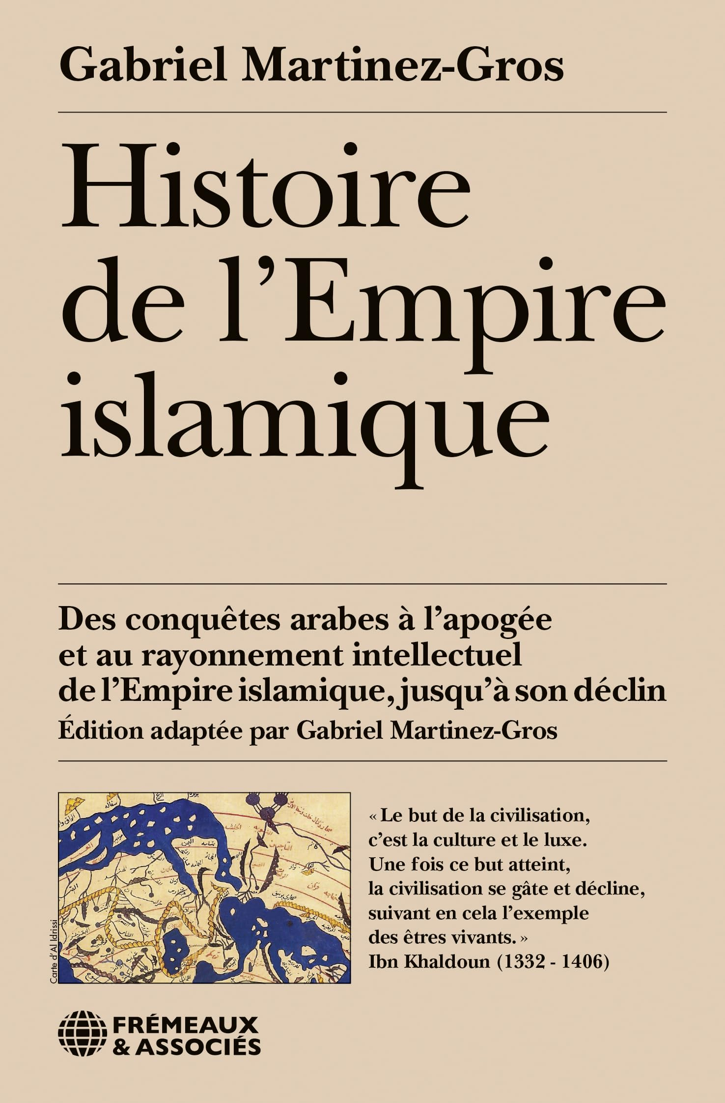 Histoire de l'Empire islamique : des conquêtes arabes à l'apogée et au rayonnement intellectuel de l