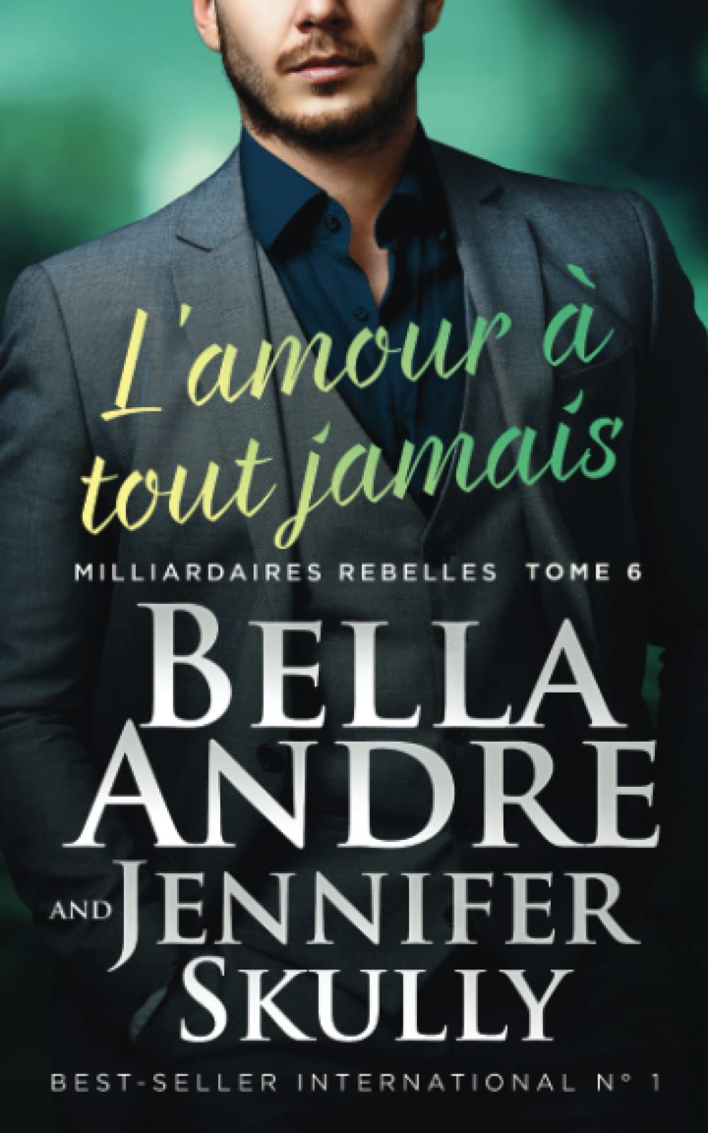 L?amour à tout jamais (Milliardaires Rebelles 6)